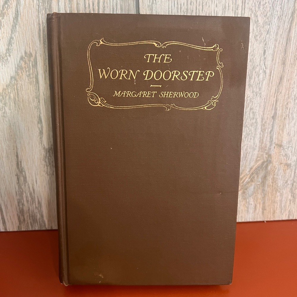 The Worn Doorstep Margaret Sherwood 1916 Hardcover Little Brown and Company WWI